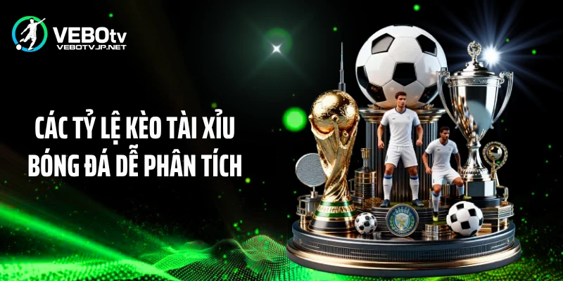 Các tỷ lệ kèo tài xỉu bóng đá dễ phân tích