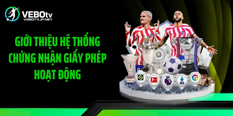 Giới thiệu hệ thống chứng nhận giấy phép hoạt động